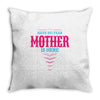 Have No Fear Mother Is Here Throw Pillow