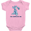 you complete me Baby Onesie