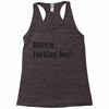 have a fucking day Racerback Tank