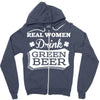real women drink green beer Zipper Hoodie