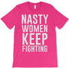 nasty women keep fighting T-Shirt