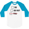 Do or Do Not 3/4 Sleeve Shirt