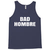 bad hombre Tank Top