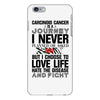 carcinoid cancer is a journey i never planed or asked for but i choose iPhone 6 Plus/6s Plus Case