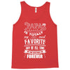My Papa is Totally My Most Favorite Guy Of All Time Tank Top