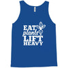 eat plants lift heavy Tank Top