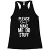please don't make me do stuff. Racerback Tank