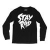 Stay Rad Long Sleeve Shirts