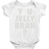 y u jelly brah Baby Onesie