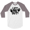 let me out (2) 3/4 Sleeve Shirt