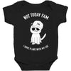 not today fam Baby Bodysuit