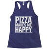 pizza makes me happy Racerback Tank