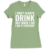 i don't always drink Ladies Fitted T-Shirt