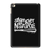 stranger by nature iPad Mini 4