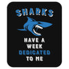 Sharks Have A Week Dedicated To Me Mousepad