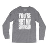you're not my supervisor Long Sleeve Shirts