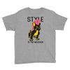 style is the message Youth Tee