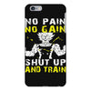 no pain no gain shut up and train iPhone 6 Plus/6S Plus Case