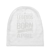 legends are born in april Baby Beanies