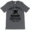 This Is What A Bad Ass Brother Looks Like T-Shirt