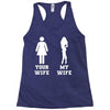 my wife your wife Racerback Tank