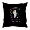 Unicorns are born in January Throw Pillow
