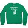 men's ask me about my gorilla Crewneck Sweatshirt