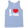 i love my penis  lustig macho funny party Tank Top