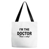 i'm the doctor that's why Tote Bags