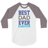 BEST DAD EVER 3/4 Sleeve Shirt