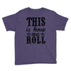 this is how we roll Youth Tee