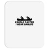 paddle faster i hear banjos Mousepad