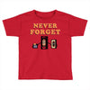 Never Forget Toddler T-shirt