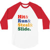 Hit Run Steal  Slide 3/4 Sleeve Shirt