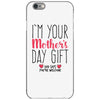 I'm Your Mother's Day Gift Dad Says You're Welcome iPhone 6/6s Case