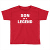 Dad The Man The Myth The Legend - Son Of A Legend Family Matching Toddler T-shirt