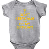 keep calm cause it s my birthday Baby Bodysuit