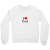 I LOVE DAD Crewneck Sweatshirt