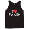 I love Penicillin Tank Top