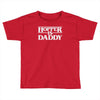 hopper is daddy Toddler T-shirt