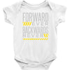 forwar ever backwards never Baby Onesie