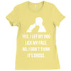 yes, i let my dog lick my face Ladies Fitted T-Shirt