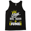 Kings Are Born In June Tank Top