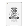 I am a Brain Tumor Survivor - What's Your Superpower? iPad Mini 4