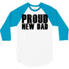 proud new dad 3/4 Sleeve Shirt