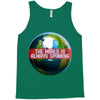 the world is always spinnin Tank Top