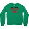 eat clean train dirty Crewneck Sweatshirt