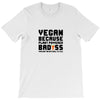 Vegan Because Plant Powered Badass Was Not an Offical Tittle FulL T-Shirt