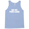 not my prob llama Tank Top