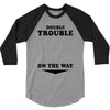 Double Trouble On The Way 3/4 Sleeve Shirt